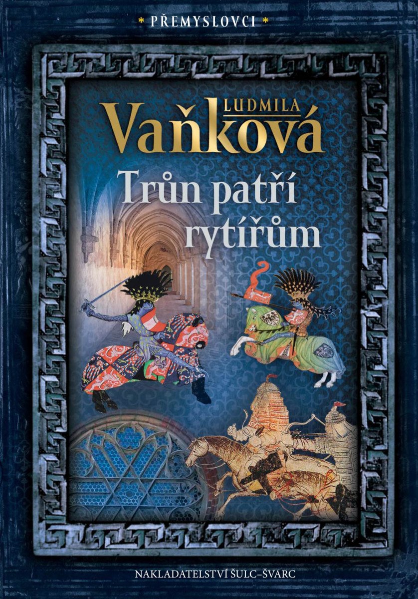 Přemyslovci 3 - Trůn patří rytířům – Vaňková Ludmila