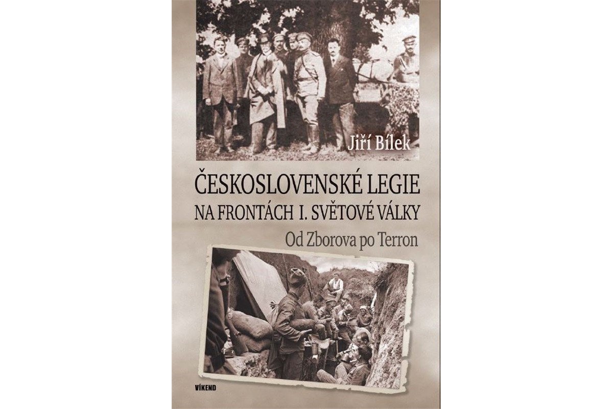 Československé legie na frontách I světové války - Od Zborova po Terron – Bílek Jiří