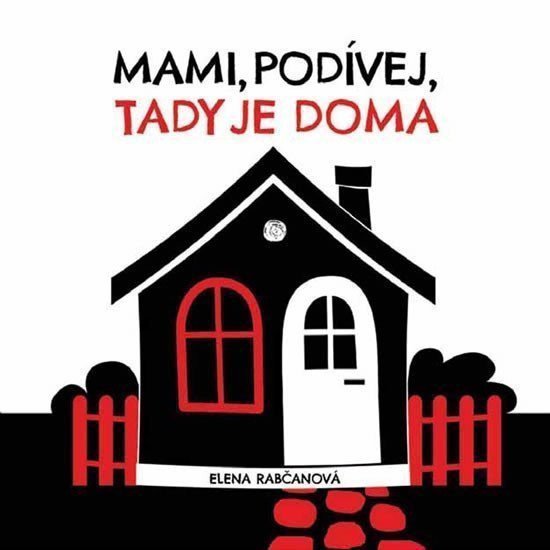 Mami podívej tady jsme doma – Rabčanová Elena