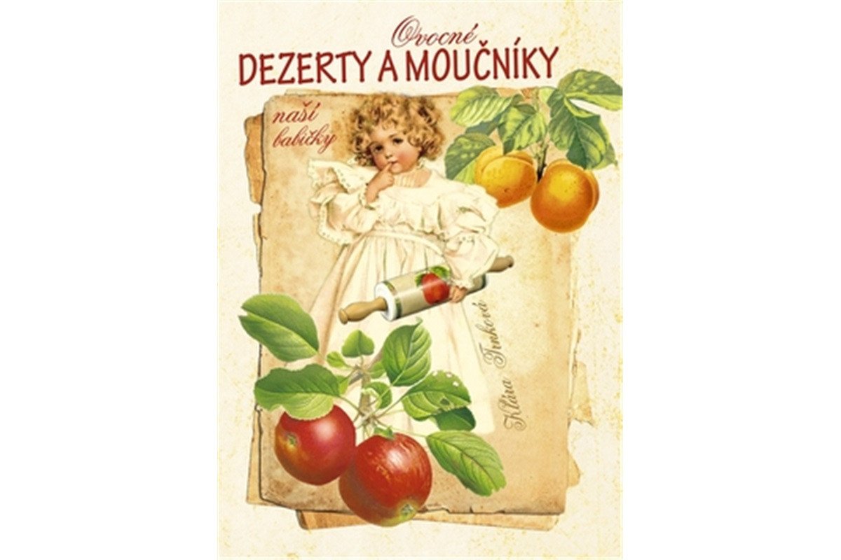 Ovocné dezerty a moučníky naší babičky – Trnková Klára