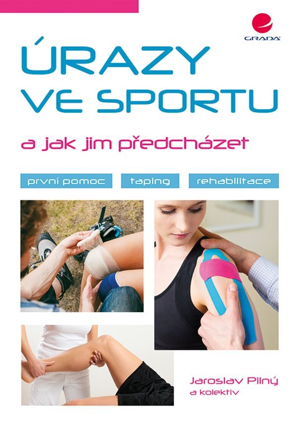 Úrazy ve sportu a jak jim předcházet - První pomoc taping rehabilitace – Pilný Jaroslav