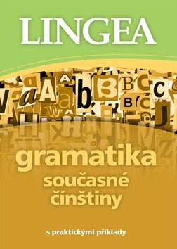 Gramatika současné čínštiny s praktickými příklady – group of authors