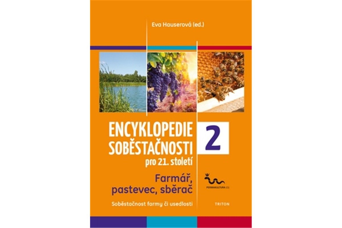 Encyklopedie soběstačnosti pro 21 století 2 - Farmář pastevec sběrač – Hauserová Eva