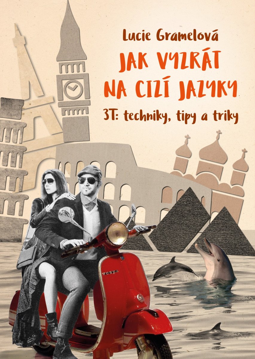 Jak vyzrát na cizí jazyky - 3T Techniky tipy triky – Gramelová Lucie