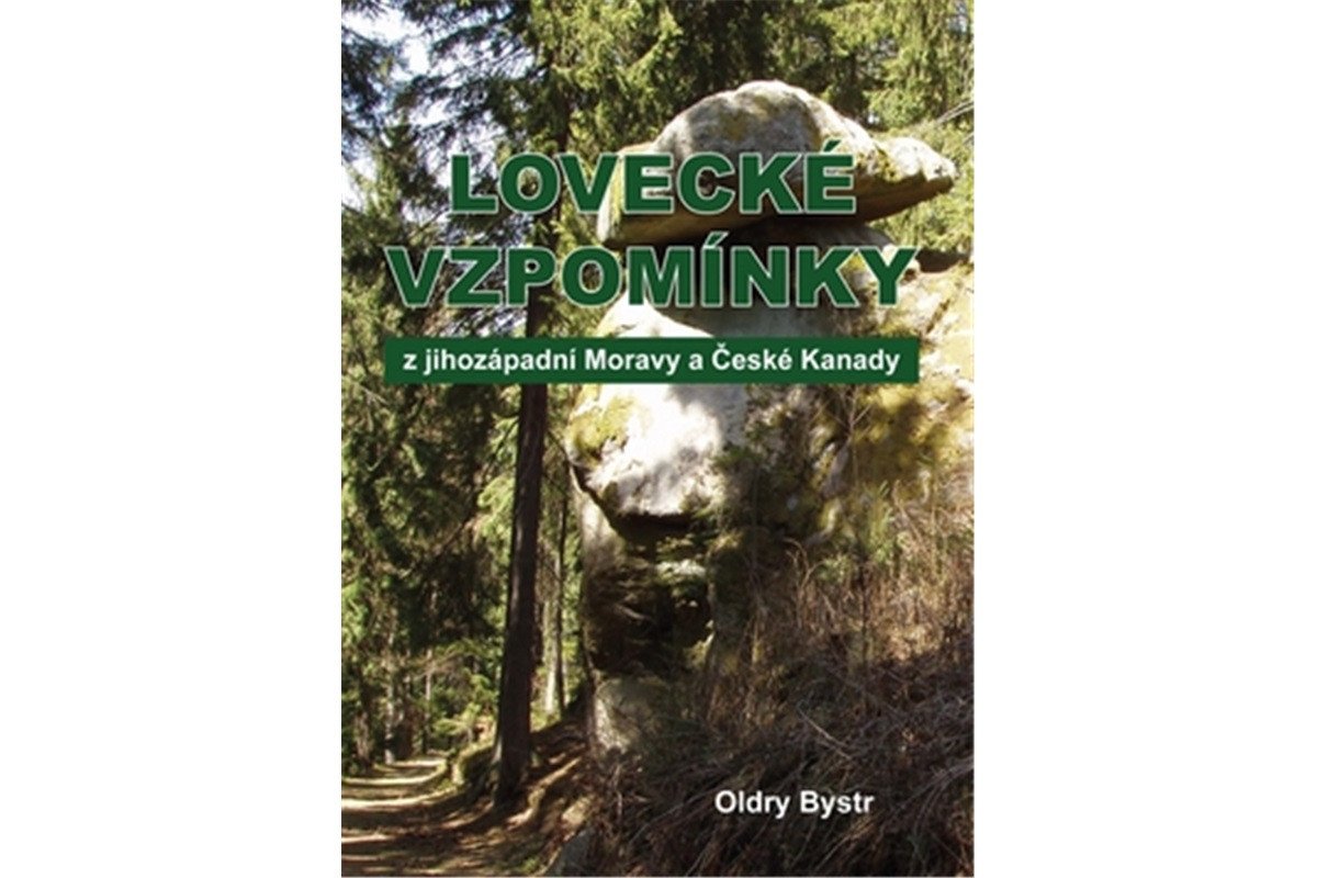 Lovecké vzpomínky z jihozápadní Moravy a České Kanady – Bystrc Oldry