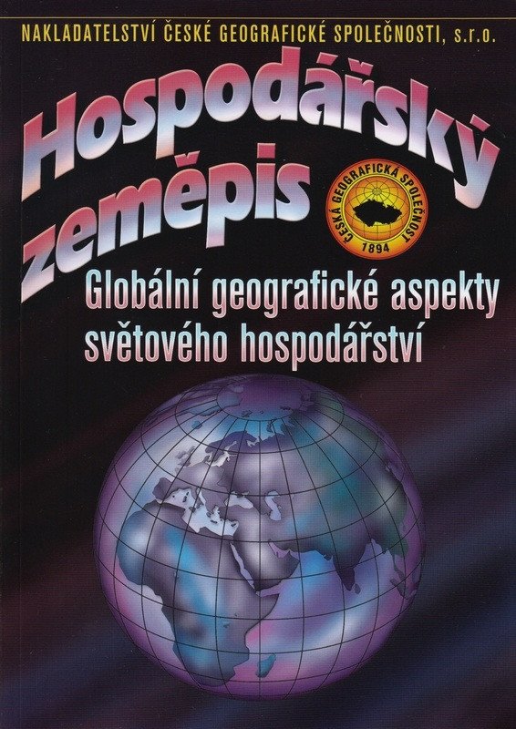 Hospodářský zeměpis - Globální geografické aspekty světového hospodářství – group of authors