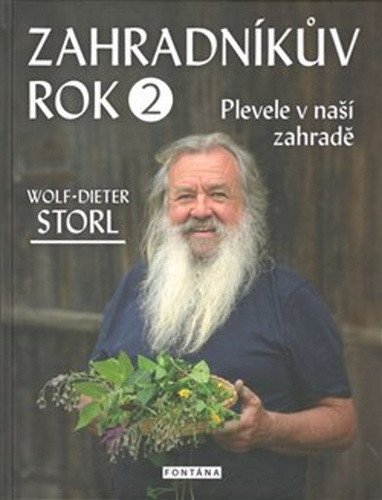 Zahradníkův rok 2 - Plevele v naší zahradě – Storl Wolf-Dieter
