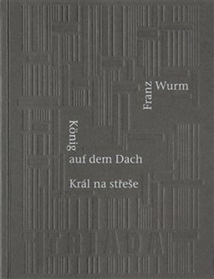 Král na střeše – Wurm Franz