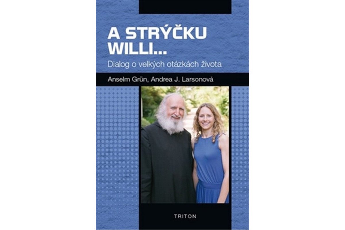 A strýčku Willi - Dialog o velkých otázkách života – Grün Anselm