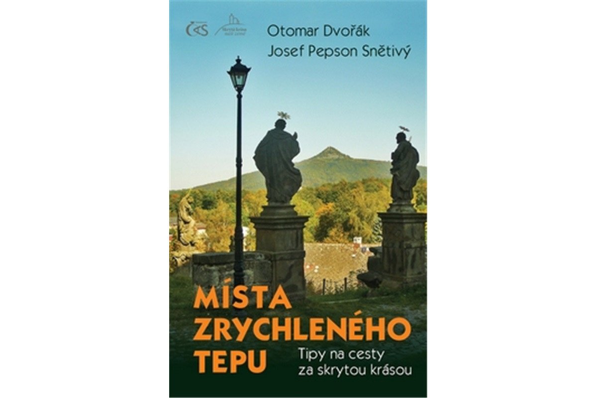 Místa zrychleného tepu - Tipy na cesty za skrytou krásou – Dvořák Otomar