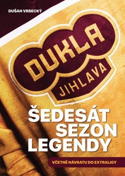 Dukla Jihlava - Šedesát sezon legendy včetně návratu do extraligy – Vrbecký Dušan