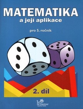 Matematika a její aplikace pro 5 ročník 2 díl - 5 ročník – Mikulenková Hana