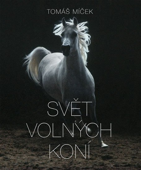 Svět volných koní – Míček Tomáš