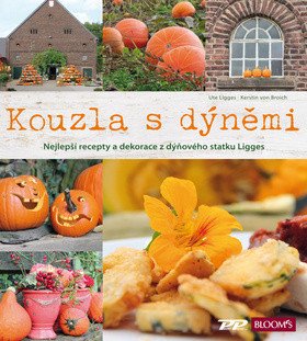 Kouzla s dýněmi - Nejlepší recepty a dekorace z dýňového statku Ligges – Ligges Ute