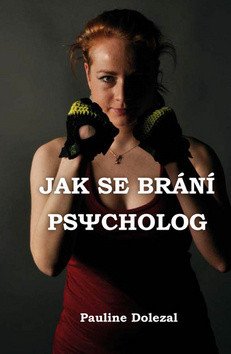 Jak se brání psycholog – Dolezal Pauline