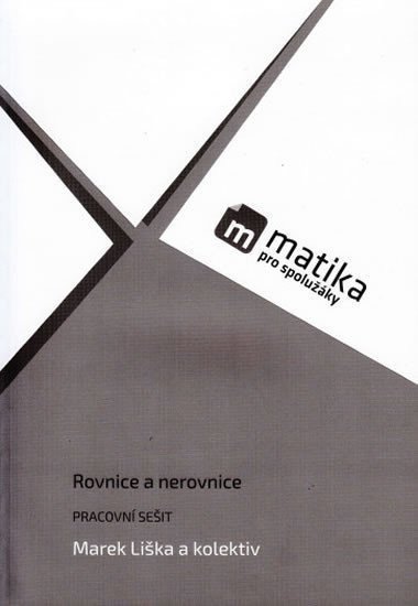 Matika pro spolužáky Rovnice a nerovnice - PS – Liška Marek