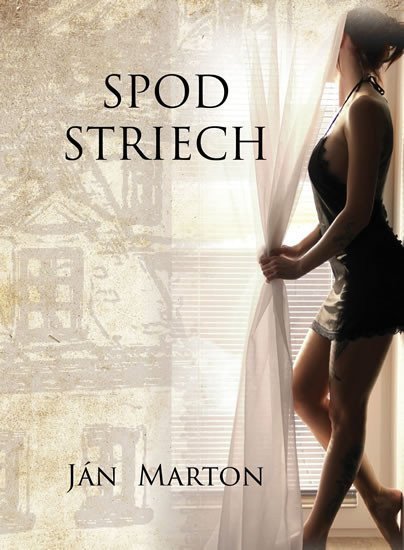 Spod striech – Marton Ján