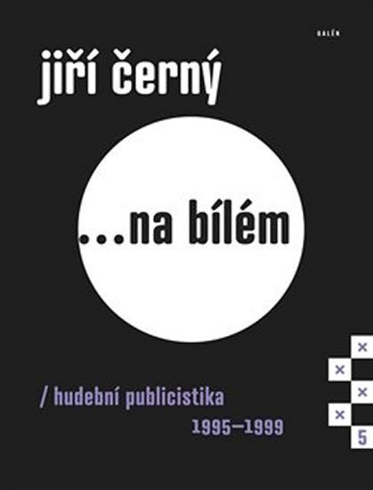 Jiří Černý na bílém 5 - Hudební publicistika 1995-1999 – Černý Jiří