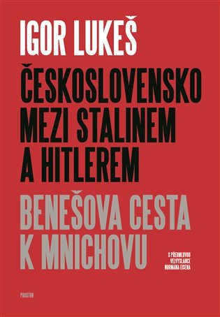 Československo mezi Stalinem a Hitlerem - Benešova cesta k Mnichovu – Lukeš Igor