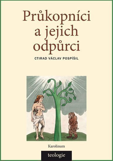Průkopníci a jejich odpůrci - Světová katolická teologie 1871-1910 a evoluční vznik-stvoření člověka – Pospíšil Ctirad Václav
