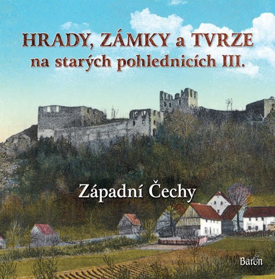 Hrady zámky a tvrze na starých pohlednicích III Západní Čechy – Kurka Ladislav