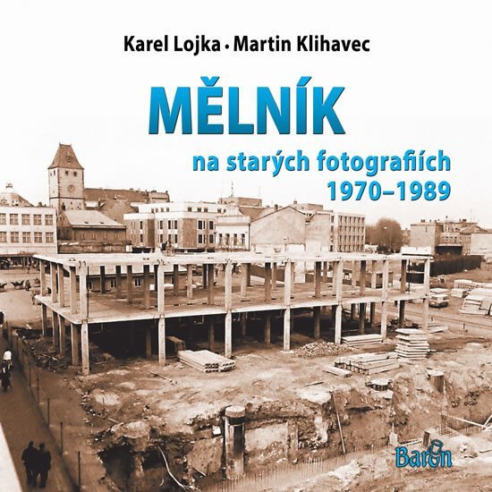 Mělník na starých fotografiích 1970-1989 – Klihavec Martin