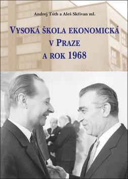Vysoká škola ekonomická v Praze a rok 1968 – Skřivan Aleš