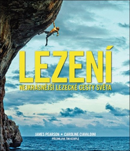 Lezení - Nejkrásnější lezecké cesty světa – Pearson James