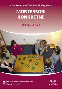 Montessori konkrétně 2 - Matematika – Kaul Claus-Dieter