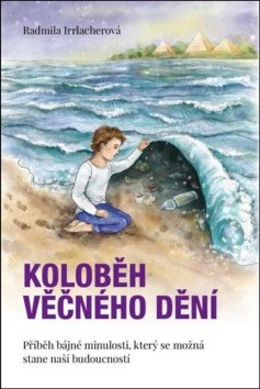 Koloběh věčného dění – Irrlacherová Radmila