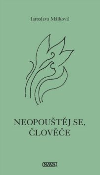 Neopouštěj se človeče – Málková Jaroslava