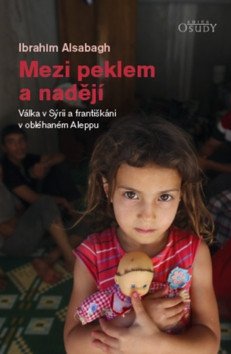 Mezi peklem a nadějí - Válka v Sýrii a františkáni v obléhaném Aleppu – Alsabagh Ibrahim