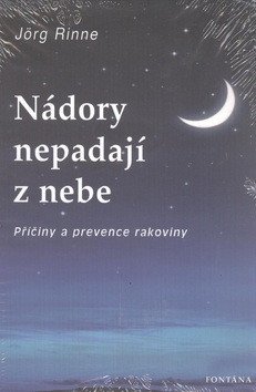 Nádory nepadají z nebe - Příčiny a prevence rakoviny – Rinne Jörg