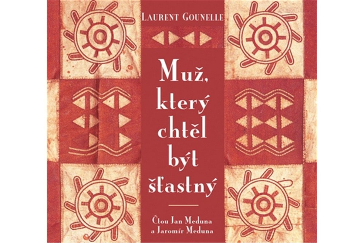 Muž který chtěl být šťastný - CD Čte Jan a Jaromír Meduna – Gounelle Laurent