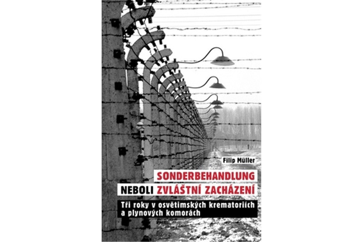 Sonderbehandlung neboli zvláštní zacházení - Tři roky v osvětimských krematoriích a plynových komorách – Müller Filip