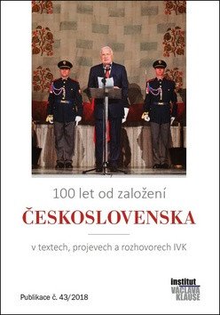 100 let od založení Československa v textech projevech a rozhovorech IVK