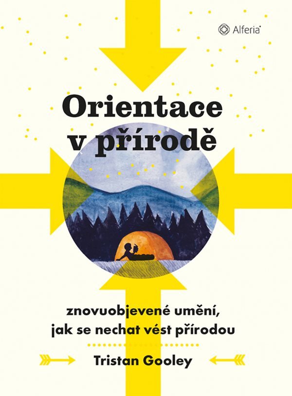Orientace v přírodě - Znovuobjevené umění jak se nechat vést přírodou – Gooley Tristan