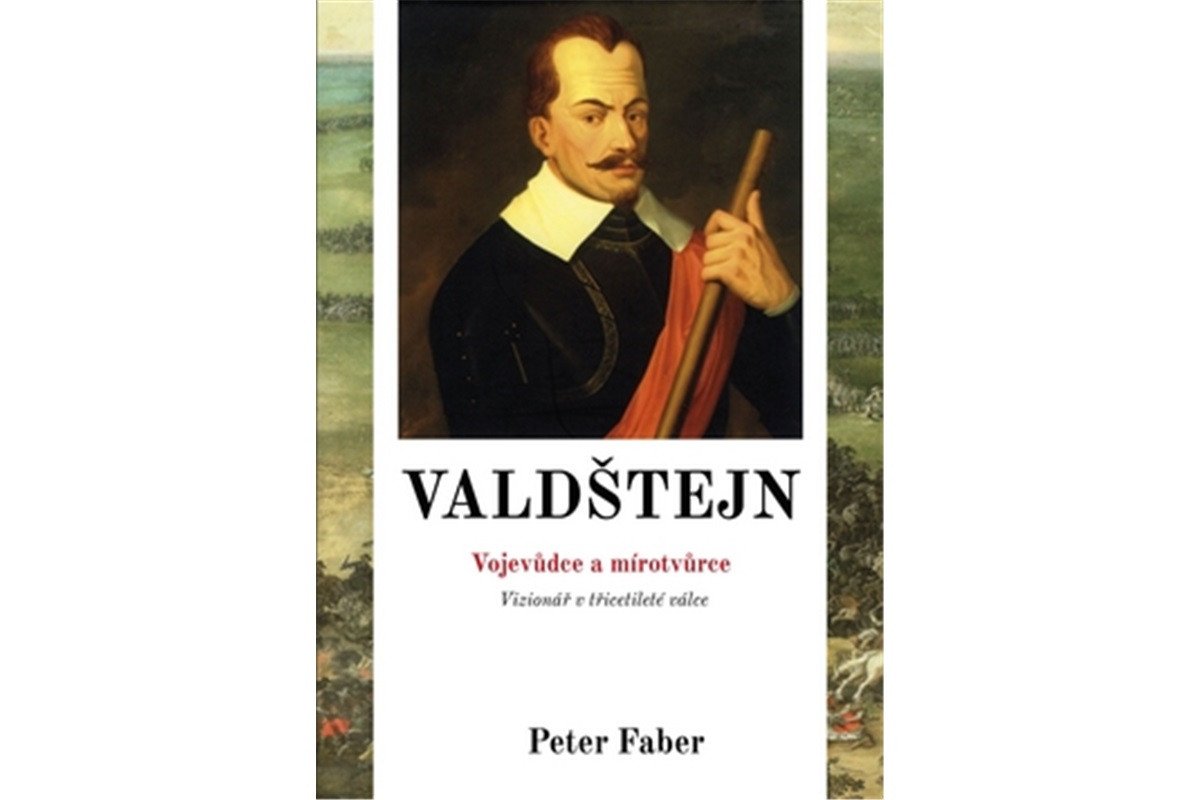 Valdštejn - Vojevůdce a mírotvůrce – Faber Peter