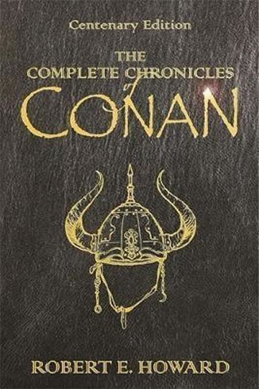 The Complete Chronicles Of Conan : Centenary Edition – Howard Robert Ervin (2009)