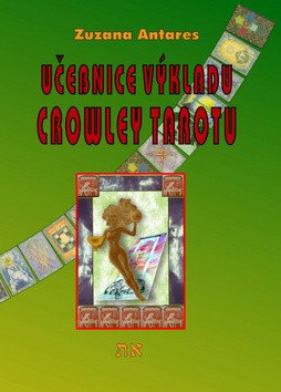 Učebnice výkladu Crowley tarotu pro začátečníky i pokročilé – Antares Zuzana