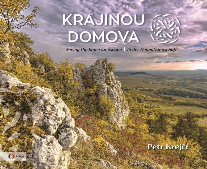Krajinou domova Seeing the home landscape In der Heimatlandschaft – Krejčí Petr
