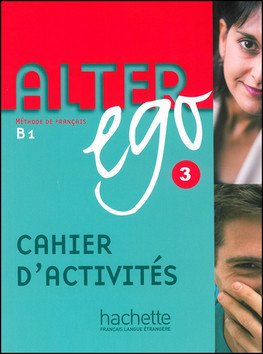 Alter Ego 3 B1 Cahier dActivités Methode De Francais – Guilloux Michel