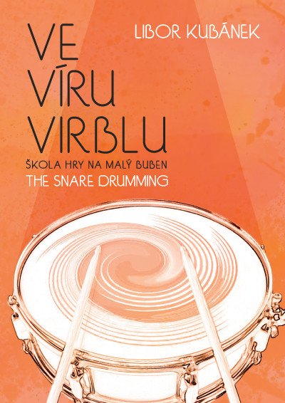 Ve víru virblu - Škola hry na malý buben – Kubánek Libor (2011)