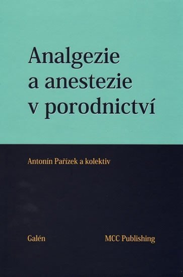 Analgezie a anestezie v porodnictví – Pařízek Antonín