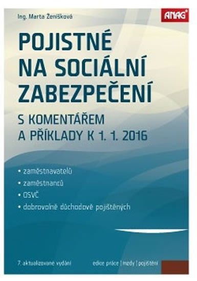 Pojistné na sociální zabezpečení zaměstnavatelů zaměstnanců OSVČ a dobrovolně důchodově pojištěných s komentářem a příklady k 1 1 2016 – Ženíšková Marta