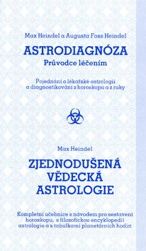 Astrodiagnóza - průvodce léčením Zjednodušená vědecká astrologie – Heindel Max