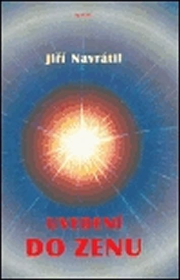 Uvedení do zenu – Navrátil Jiří