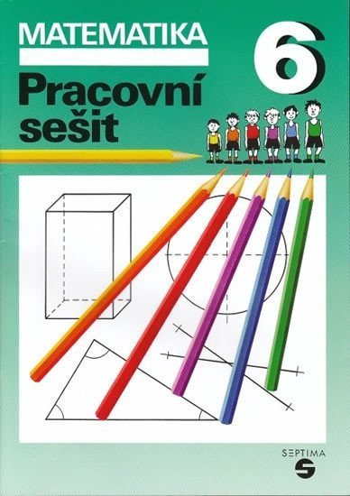 Matematika pro 6 ročník pracovní sešit – Slapničková Hana