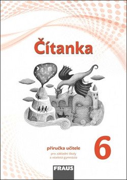 Čítanka 6 pro ZŠ a VG příručka učitele nová generace – group of authors