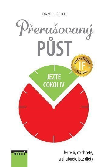 Přerušovaný půst - Jezte si co chcete a zhubněte bez diety – Roth Daniel